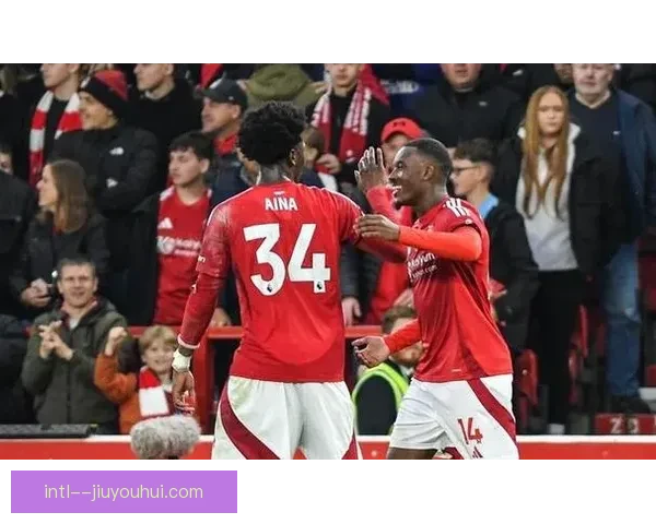 诺丁汉森林崛起成黑马冲击英超前四或成新赛季最大惊喜